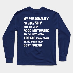 My Personality: Shy But Food Motivated Long Sleeve T-Shirt